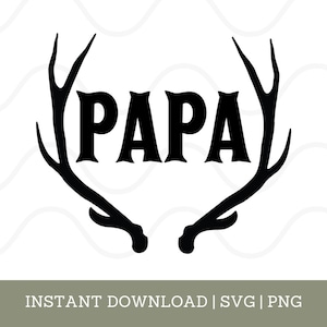 Feliz Dia dos Pais SVG - Presente para o papai - Novo presente do papai - Papa de caça SVG - Chifres de veado - Arquivos Cricut | Download instantâneo