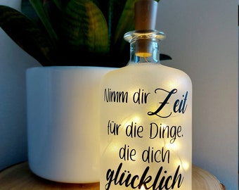 Flaschenlicht "Nimm dir die Zeit für die Dinge, die dich glücklich machen." - Leuchtflasche Bottlelight - Lichterkette Geschenk