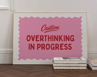 Caution Overthinking in Progress - Wall Art Print - Hallway - Living Room - Office -  Art Print