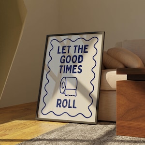 Let The Good Times Roll - Bathroom Wall Art Print - Toilet Wall Art