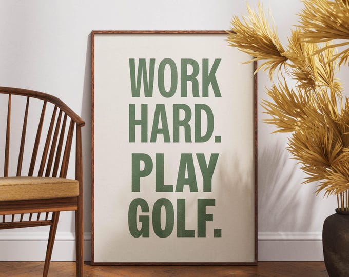 Work Hard Play Golf Print, Golf Wall Art, Golf Gift for Him, Golf Decor, Man Cave Poster, Golf Lover Gift, Golf Clubhouse Wall Art
