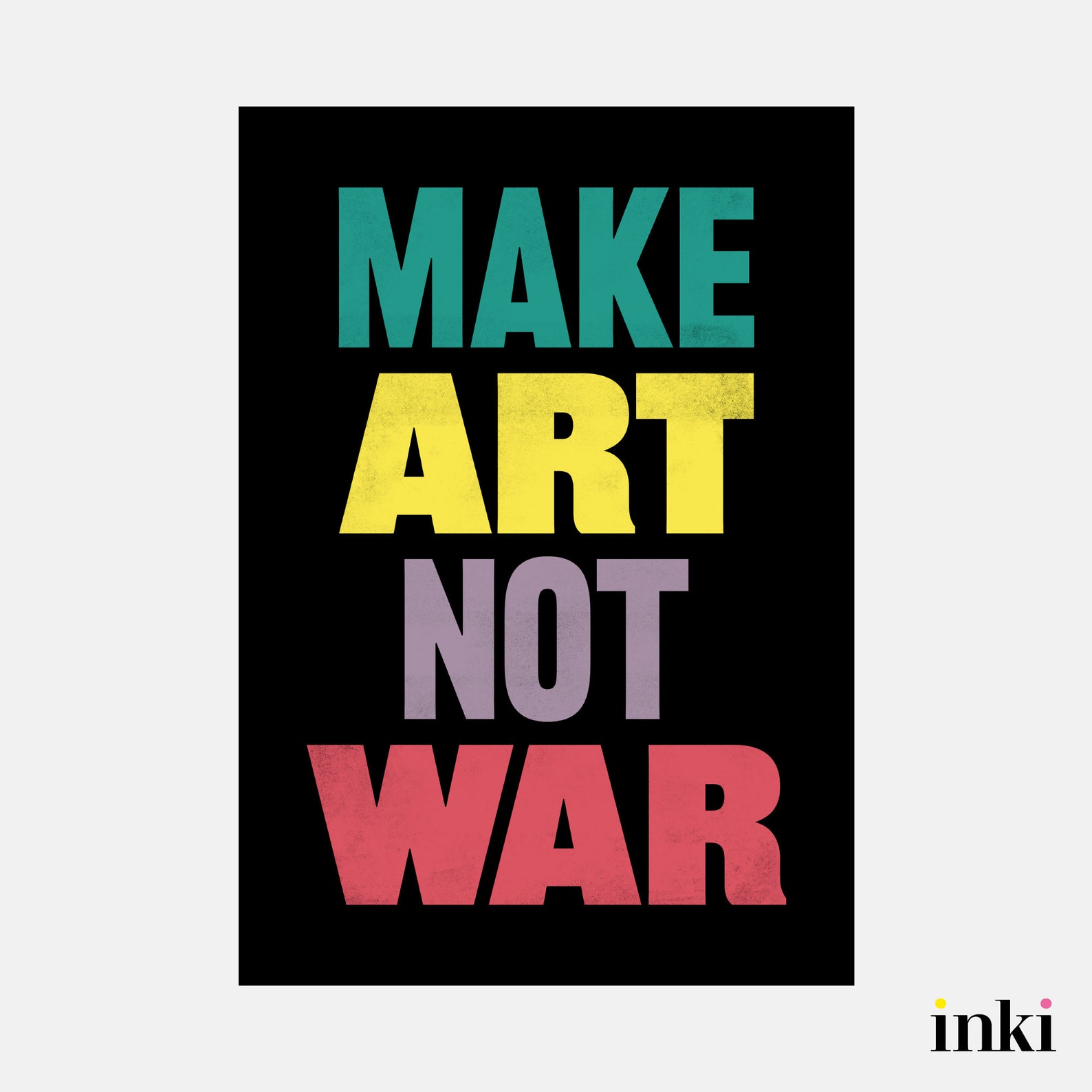 Make Art Not War Print