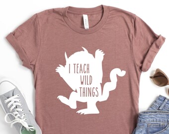 I Teach Wild Things T-Shirt, Teacher Days T-Shirts, Teachers Shirt, Field Trip Shirts for Teachers, Wild Things Shirt, Gift For Teachers