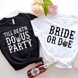Bride Or Die Bachelorette T-Shirt, Till Death Do Us Party, Bachelorette Gifts, Bridal Party Gifts, Bachelorette Party Shirts, Bridal Shower