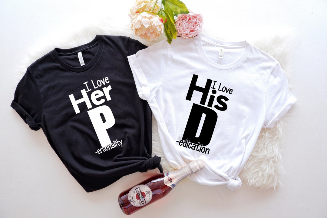 I Love His D-I Love Her P Shirt Love His Dedication Love Her - Etsy