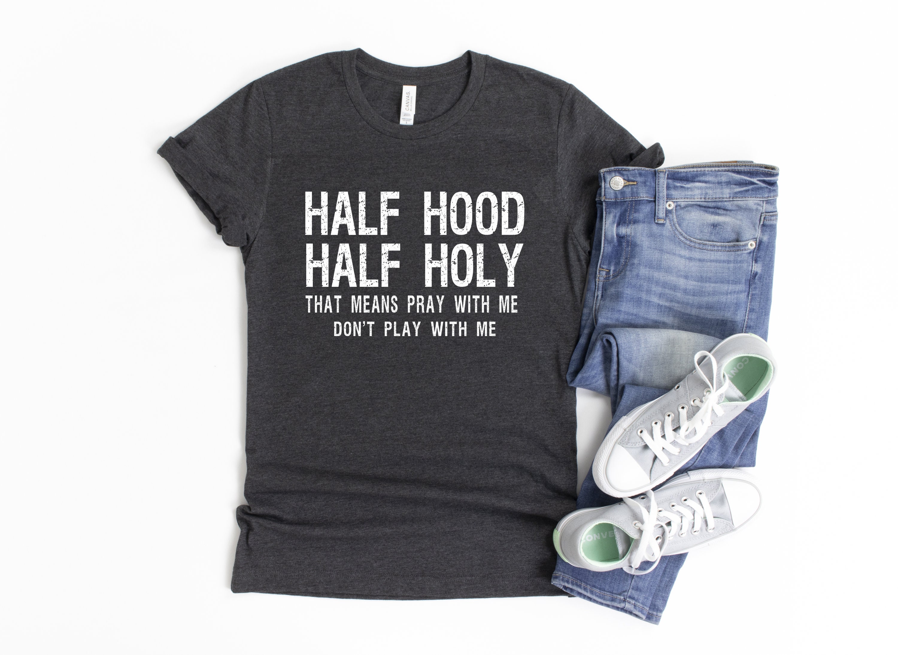 Half Hood Shirt Half Hood Half Holy Holy Shirt That Means - Etsy