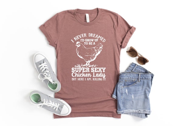Funny Chicken T Shirt, Chicken Farmer Shirt, Chicken Lady T-Shirt, Chicken Tshirt, Sassy Chicken Tee , Chicken Mom Gifts