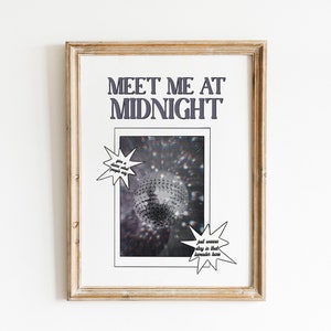 May include: A framed poster with the text "Meet Me At Midnight" in black text on a white background. The poster features a black and white photo of a disco ball with a starburst effect. The poster has two speech bubbles with text in black on a white background. The speech bubbles say "you're a dance-obsessed person, my friend" and "just someone stay in that lavender haze".