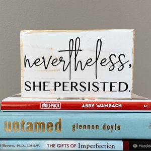 Feminist Quote Sign, Nevertheless She Persisted, Feminist Gifts, Women Empowerment Gifts, Graduation Gift for Her, Motivational Desk Decor