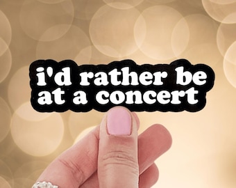 I’d Rather Be at a Concert Sticker: Music Lover Vinyl Decal