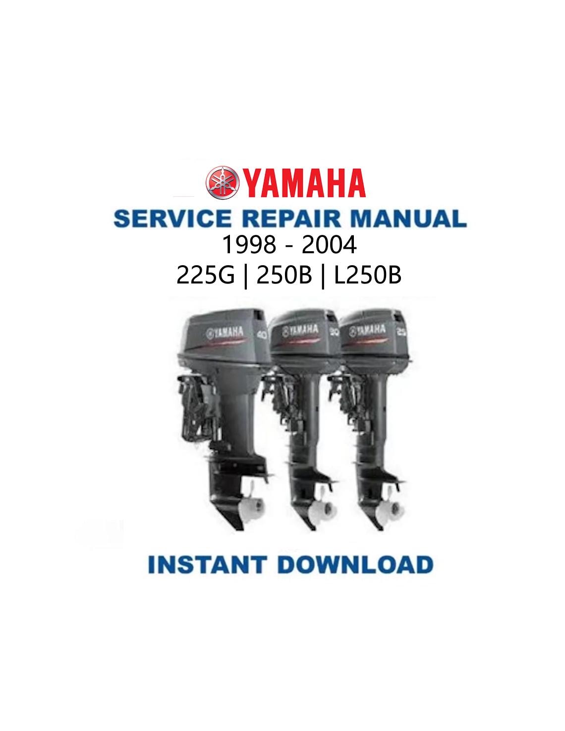 Yamaha 225G 250B L250B Service Manual | 1998-2004 Outboard Repair