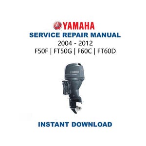 Yamaha F50F FT50G F60C FT60D Service Manual | 2004-2012 Outboard Repair Guide | Instant Digital Download | PDF