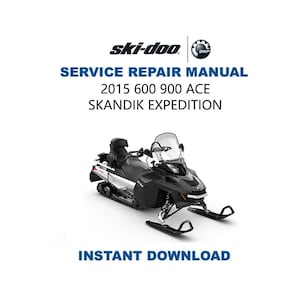 2015-2018 Skidoo SKANDIC EXPEDITION Service Manual | 600 900 ACE | Snowmobile Repair Guide | Instant Digital Download | Pdf image 1