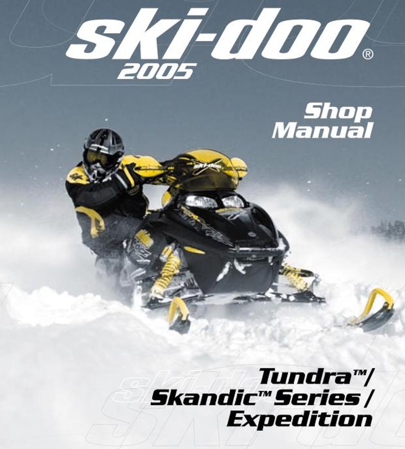 May include: A snowmobile shop manual cover with the "ski-doo" logo and "2005" in white. The image shows a black and yellow snowmobile in action, with a person wearing a helmet and winter gear. The text "Shop Manual" is also visible.