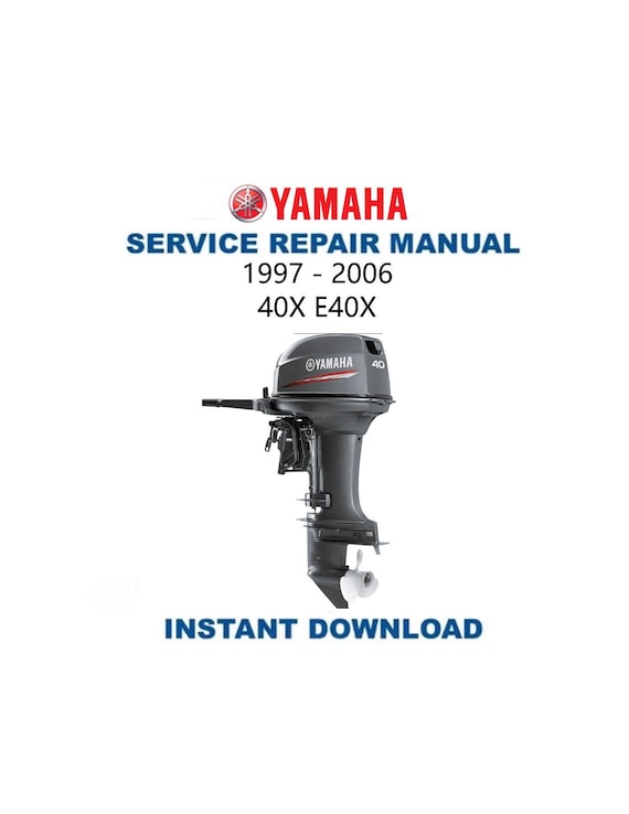 Yamaha 40X E40X Service Manual | 1997-2006 | Outboard Repair Guide