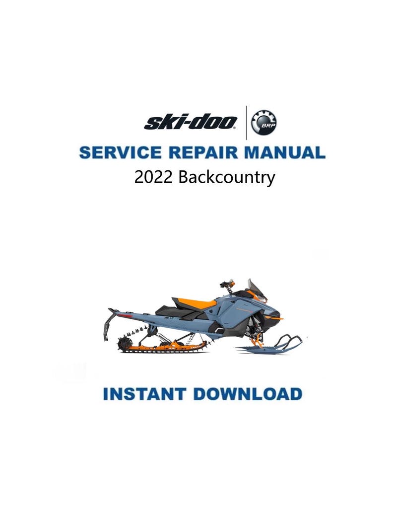 May include: A service repair manual for the 2022 Backcountry Ski-Doo snowmobile. The cover features a blue and orange snowmobile illustration, with the words "SERVICE REPAIR MANUAL" and "INSTANT DOWNLOAD". The Ski-Doo logo is at the top.