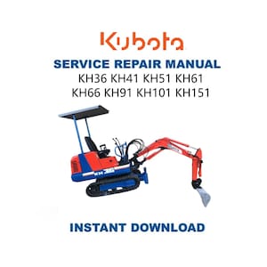 KUBOTA Excavator Service Manual KH 36 41 51 61 66 91 101 151 - Immediate Download