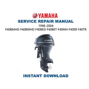 1998-2004 Yamaha F40 Outboard Service Repair Manual | Instant Digital Download | PDF | F40BMHD F40BWHD F40BED F40BET F40MH F40ER F40TR