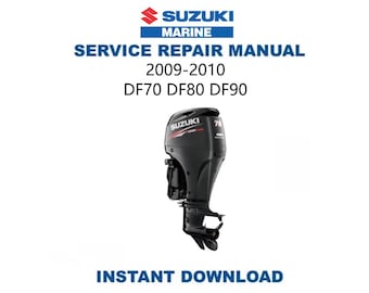 Suzuki DF70 DF80 DF90 Service Manual | 2009-2010 Outboard Repair Guide | Instant Digital Download | PDF