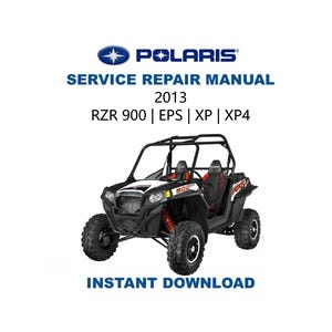 2013 Polaris RZR 900 EPS/XP/XP4 Service Repair Manual | Instant Digital Download | Pdf