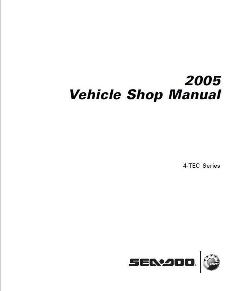 May include: A black and white image of a Sea-Doo vehicle shop manual for the 2005 4-TEC series. The Sea-Doo logo is in the bottom right corner.