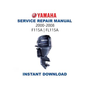 May include: A white background with a Yamaha Service Repair Manual cover. The cover includes the Yamaha logo, text indicating the manual covers the years 2000-2008 for F115A and FL115A models, and an image of an outboard motor. The words "Instant Download" are at the bottom.