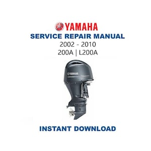 2002-2010 YAMAHA 200A L200A Außenbordmotor Service Reparaturanleitung | Sofortiger digitaler Download | PDF-Datei