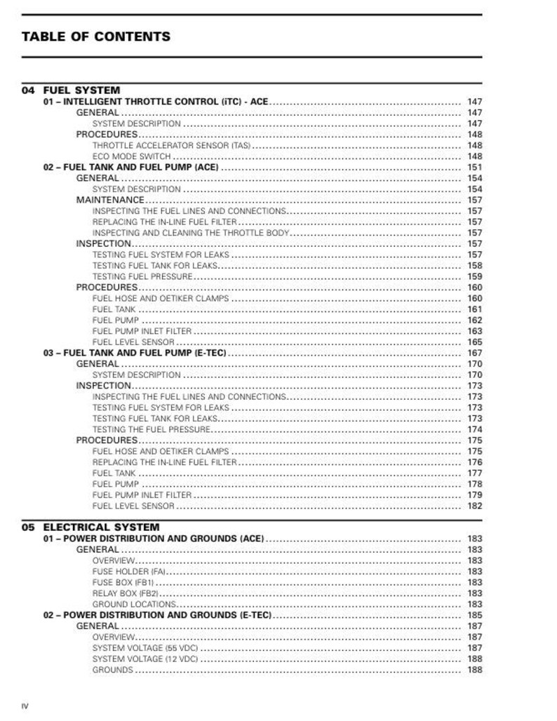 Puede incluir: Tabla de contenidos para un manual de reparaci&oacute;n de veh&iacute;culos. El manual cubre el sistema de combustible, el sistema el&eacute;ctrico y la distribuci&oacute;n de energ&iacute;a y las tierras para los modelos ACE y E-TEC.