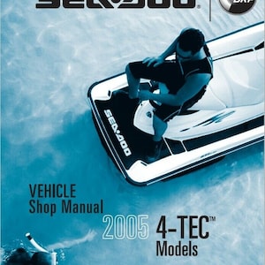 May include: A Sea-Doo 4-TEC&trade; model jet ski shop manual for 2005 models. The cover features a white jet ski with a black and blue Sea-Doo logo and a person riding the jet ski.