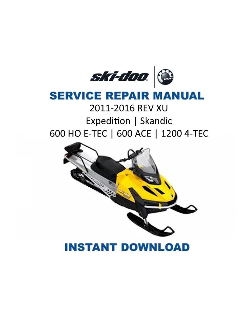 May include: A yellow and black Ski-Doo snowmobile with the text "SERVICE REPAIR MANUAL" and "INSTANT DOWNLOAD". The manual covers 2011-2016 REV XU Expedition, Skandic, 600 HO E-TEC, 600 ACE, and 1200 4-TEC models.