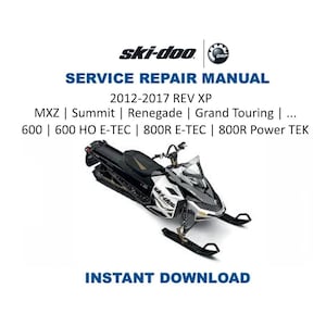 May include: A white and black Ski-Doo snowmobile on a white background. The image is a service repair manual for 2012-2017 REV XP models, including MXZ, Summit, Renegade, and Grand Touring. The text "INSTANT DOWNLOAD" is at the bottom.