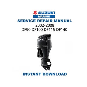 2002-2008 Suzuki DF90 DF100 DF115 DF140 Service Repair Manual | Instant Digital Download | PDF