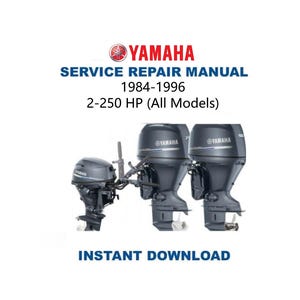 Yamaha Outboard Service Manual | 2 - 250 HP | 1984-1996 | Immediate Download