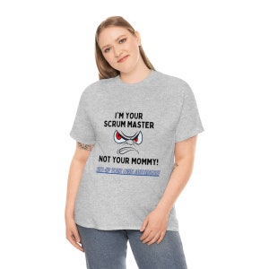I&#39;m Your Scrum Master, Not Your Mommy!!  Unisex Heavy Cotton Tee