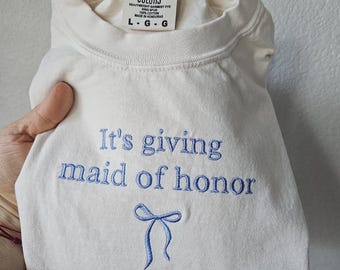 Embroidery Custom Shirt, Its giving maid of honor, Wedding tee, Bachelorette party, Wedding Day Gift, Bridal Engagement Gift, Maid of honor