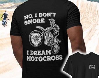 Dirt Life Motocross Shirt, Cool Dirt Bike Lover T-Shirt, Funny I Don't Snore, I Dream Motocross Tee, Gift for Kids and Dads, Custom Design