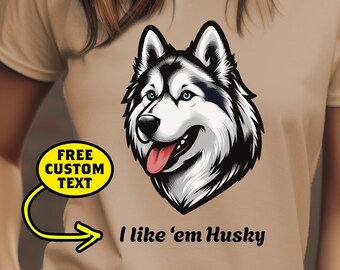 Funny Husky Dog Shirt, I like them Husky T-Shirt, Present for Siberian Husky Owners, I Like 'Em Husky Best Gift for Pet Husky Dog Lover Gift