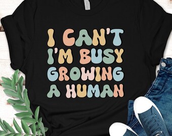 Funny Mom Shirt, Pregnancy Reveal Shirt, Expecting Mother Shirt, I Cant Busy Growing A Human Tshirt, Baby Bump Mama T-Shirt, Pregnant Woman