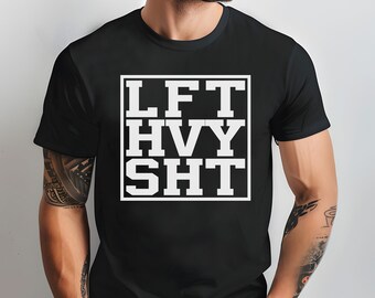 Lift Heavy Shit Shirt - LFT HVY SHT Funny Weightlifting T-Shirt, Powerlifting, Gym Workout Tee, Tshirt for  Athletes, Kettlebell, Strongman