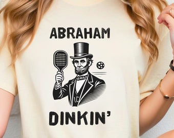 Funny Pickleball Shirt, Abraham Dinkin' Pickleball Birthday Gift, Player Tee for Him or Her, Paddle and Ball, Pickle Ball Dink Fun T-shirt