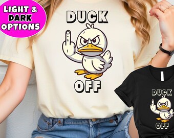 Duck Off Funny Shirt - Swearing and Adult Humor Fuck Off Tshirt, gift for him or her laugh, Birthday or anniversary for Wife Husband Mom Dad