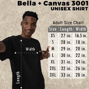 May include: Black Bella + Canvas 3001 unisex shirt. The image includes an adult size chart with measurements in inches. The chart shows sizes XS to 3XL, with corresponding length and width measurements. The shirt is being modeled.