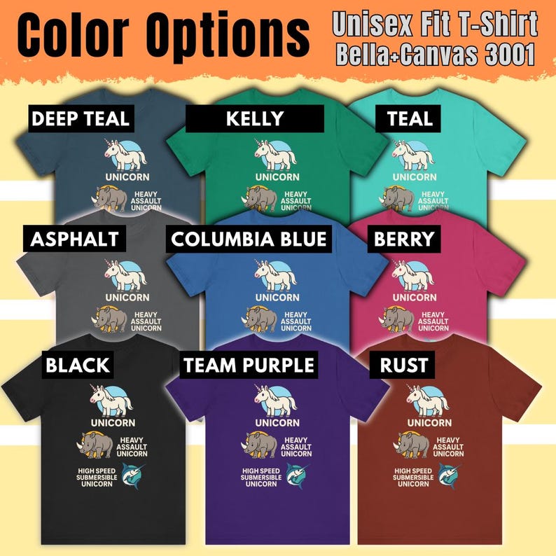 May include: A variety of unisex t-shirts in various colors, including deep teal, kelly green, and black. Each shirt features a unicorn graphic with the text "UNICORN" and "HEAVY ASSAULT UNICORN". The shirts are Bella+Canvas 3001.