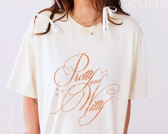 Original Pretty and Witty Tee: Girlie Comfort Colors Tshirt