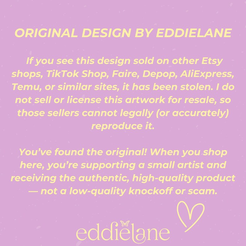 May include: A light purple background with text in a light yellow color. The text reads "ORIGINAL DESIGN BY EDDIELANE" and a message about supporting the original artist. The artist's name, "eddielane", is at the bottom, along with a heart.