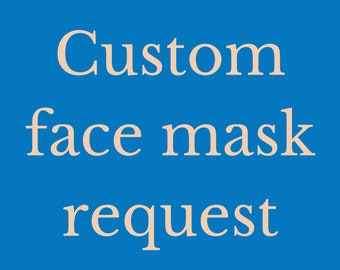 Custom face mask order request