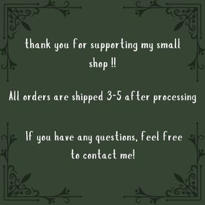 May include: Thank you for supporting my small shop! All orders are shipped 3-5 after processing. If you have any questions, feel free to contact me!