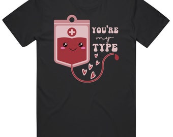 Valentines Day Nurse Gift Youre My Type Medical Pun Blood Bank Tshirt, Funny Valentines Day Nurse T Shirt