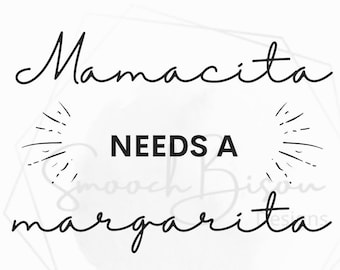 Mamacita Needs a Margarita SVG I  Mamacita Needs a Margarita SVG Cut File I Margarita I Digital File I Png, Svg, Jpg, Pdf