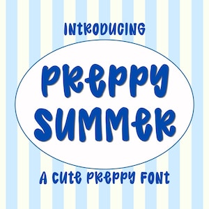 May include: A digital graphic featuring the text INTRODUCING PREPPY SUMMER A CUTE PREPPY FONT in bold blue letters. The words PREPPY SUMMER are centered inside a large white oval with a thin blue border, set against a background of vertical light blue stripes.